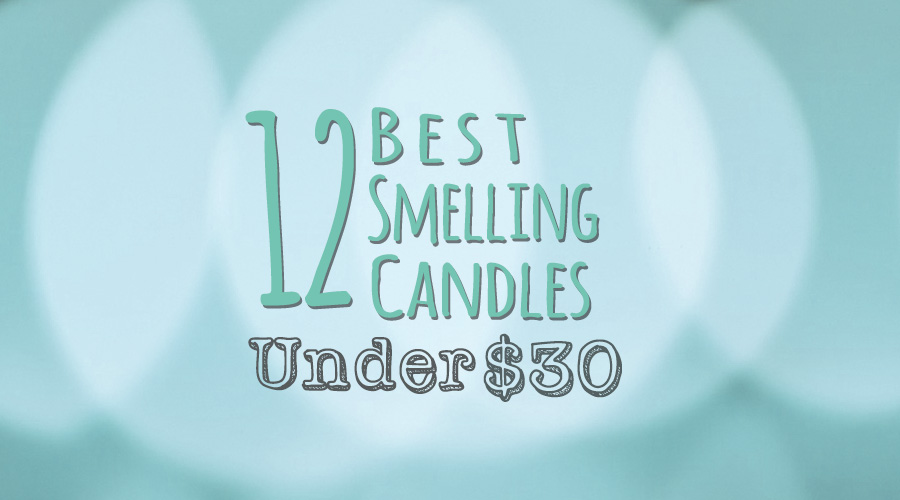 12 of the Best Smelling Candles Under $30